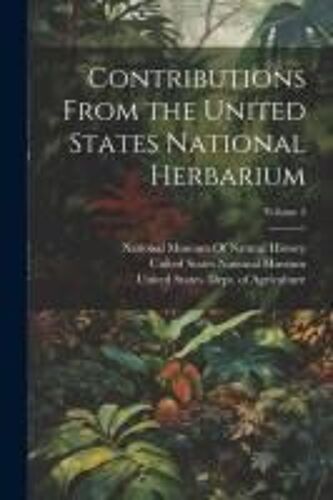 Contributions From The United States National Herbarium; Volume 5