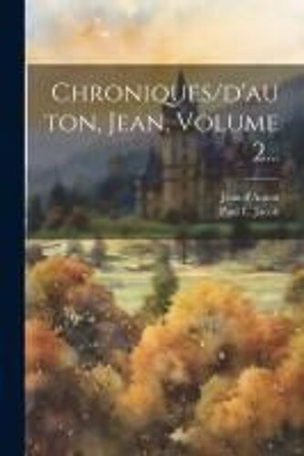 Chroniques/D'auton, Jean, Volume 2...