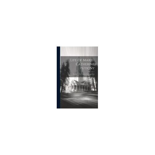 Life Of Marie-Catherine Putigny