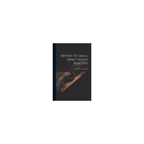 Report Of Small Arms Target Practice