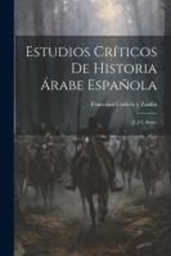Estudios Críticos De Historia Árabe Española