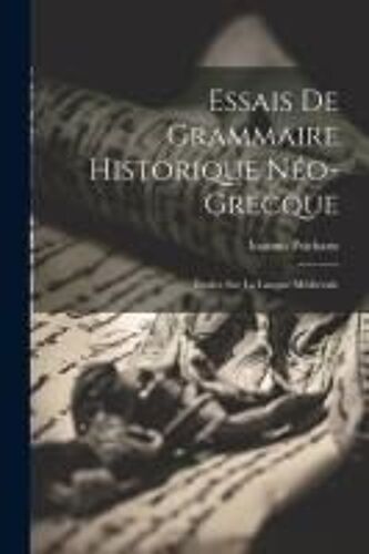 Essais De Grammaire Historique Néo-Grecque
