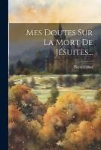 Mes Doutes Sur La Mort De Jésuites...