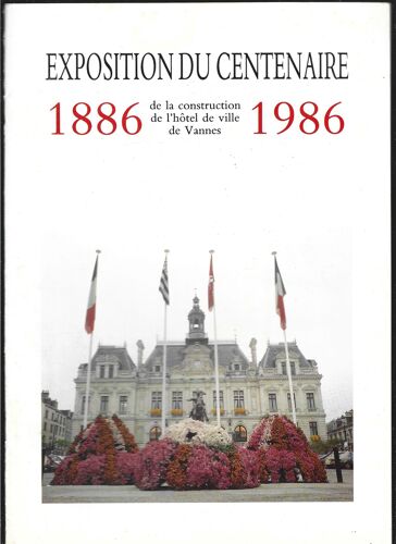 Centenaire De L'hôtel De Ville De Vannes. 1886-1986.