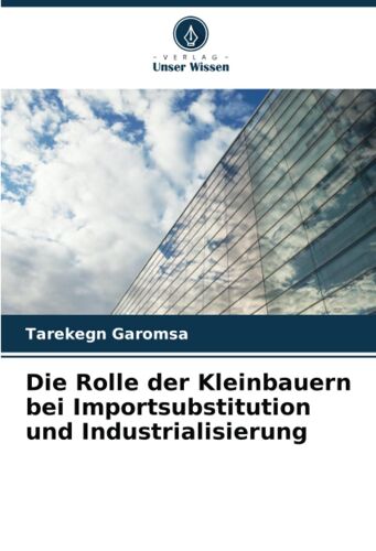 Die Rolle Der Kleinbauern Bei Importsubstitution Und Industrialisierung