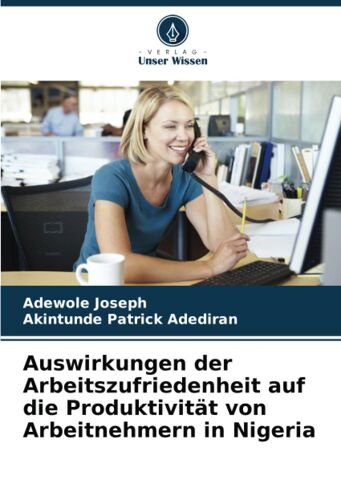 Auswirkungen Der Arbeitszufriedenheit Auf Die Produktivität Von Arbeitnehmern In Nigeria