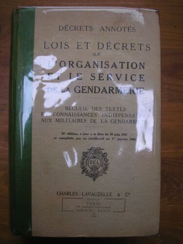 Lois Et Décrets Sur L'organisation Et Le Service De La Gendarmerie - (Recueil Des Textes T Connaissances Indispensables Aux Militaires De La Gendarmerie)‎