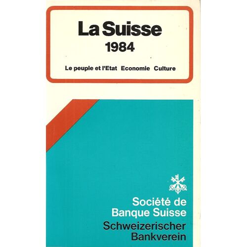 La Suisse 1984 - Le Peuple Et L'état - Économie - Culture