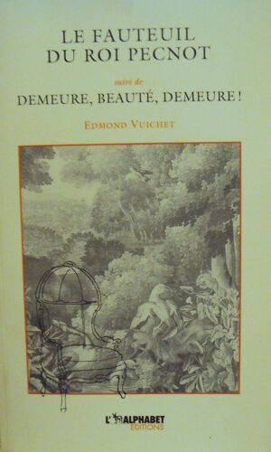 Le Fauteuil Du Roi Pecnot - Suivi De  - Demeure, Beauté, Demeure !