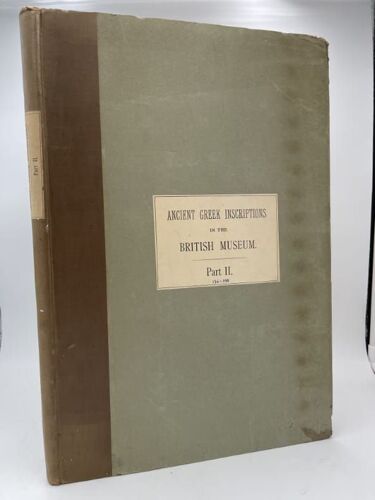 The Collection Of Ancient Greek Inscriptions In The British Museum. Part Ii