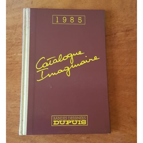 1985 Le Catalogue Imaginaire. Tirage Limité Hors Commerce Dupuis.