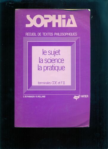 Sophia. Recueil De Textes Philosophiques Pour Les Classes De Terminales Cde Et F11.