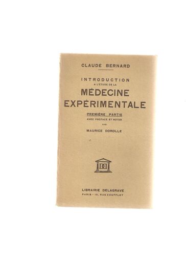 Introduction A L'etude De La Medecine Experimentale. Premiere Partie Avec Preface Et Notes De Maurice Dorolle
