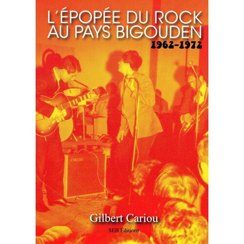 L' Epopée Du Rock Au Pays Bigouden 1962-1972