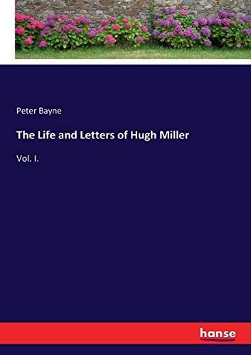 The Life And Letters Of Hugh Miller