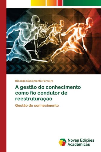 A Gestão Do Conhecimento Como Fio Condutor De Reestruturação