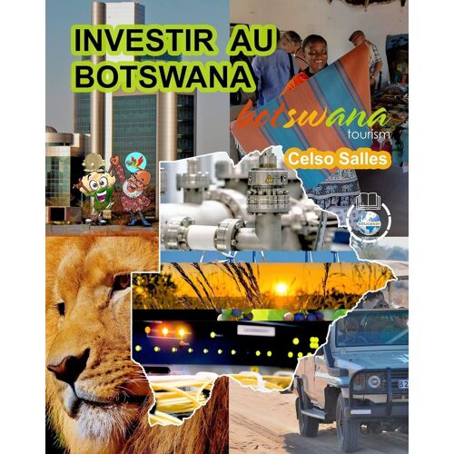 Investir Au Botswana - Visit Botswana - Celso Salles