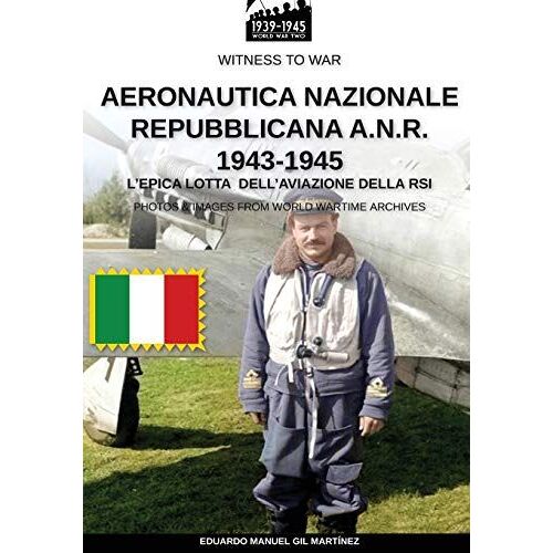 Aeronautica Nazionale Repubblicana A.N.R. 1943-1945