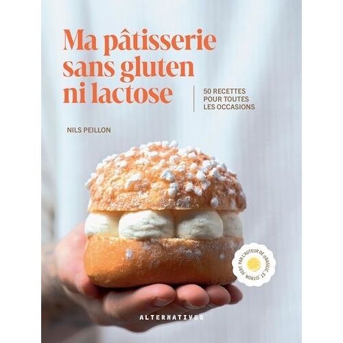 Ma Pâtisserie Sans Gluten Ni Lactose - 50 Recettes Pour Toutes Les Occasions