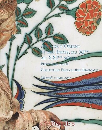 Art De L'orient Et Des Indes Du Xième Au Xxième Siècle Collection Particulière Française 2007