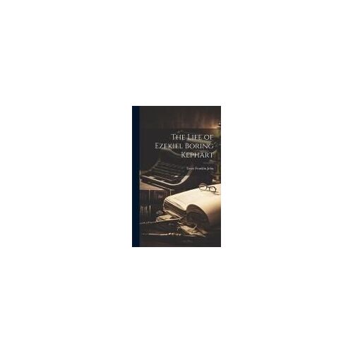 The Life Of Ezekiel Boring Kephart
