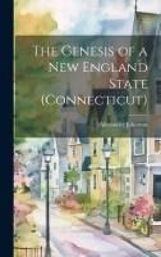 The Genesis Of A New England State (Connecticut)