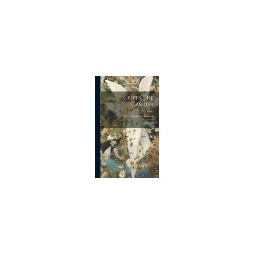 Cripps, The Carrier: A Woodland Tale; Volume 1