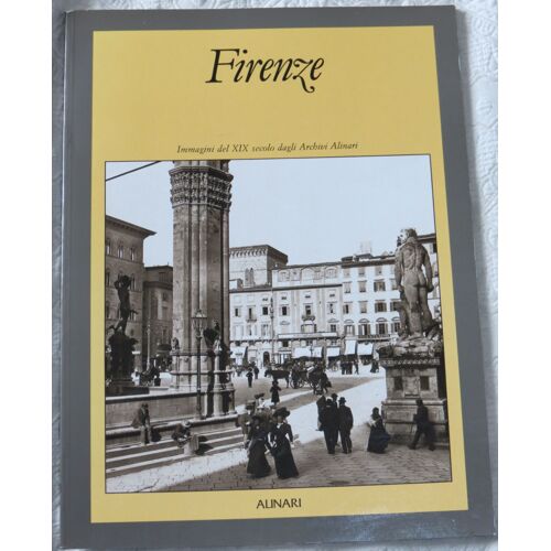 Firenze: Immagini Del Xix Secolo Dagli Archivi Alinari