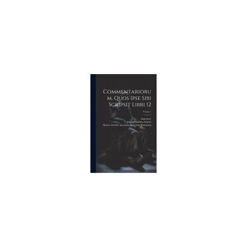 Commentariorum, Quos Ipse Sibi Scripsit Libri 12; Volume 1
