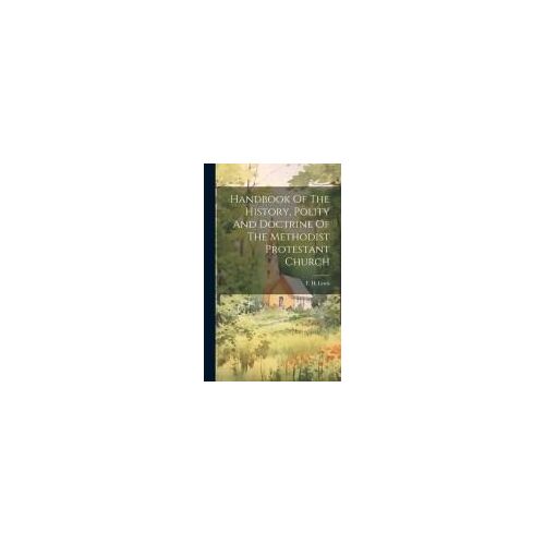 Handbook Of The History, Polity And Doctrine Of The Methodist Protestant Church