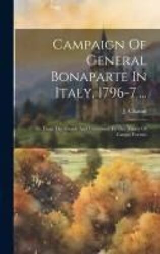 Campaign Of General Bonaparte In Italy, 1796-7 ...