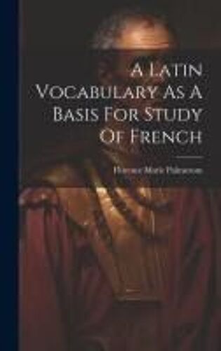 A Latin Vocabulary As A Basis For Study Of French