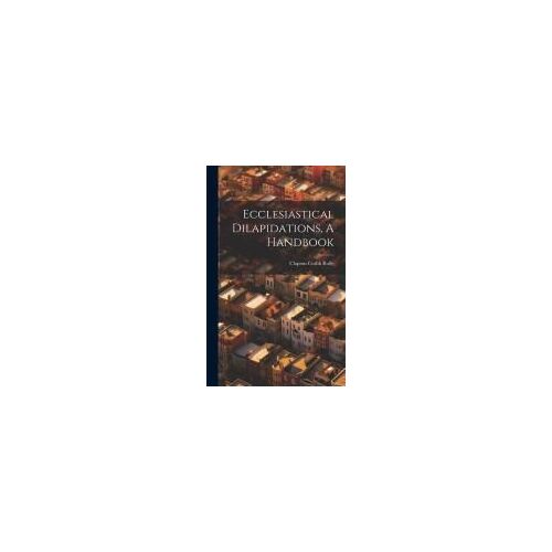Ecclesiastical Dilapidations, A Handbook