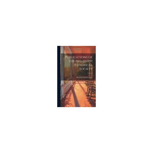 Publications Of The Mississippi Historical Society; Volume 6