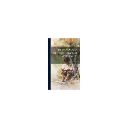 The Panorama Of Youth [By M.R. Sterndale]