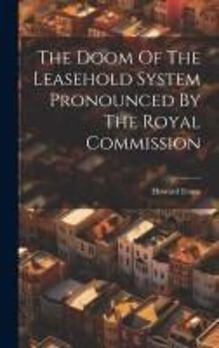 The Doom Of The Leasehold System Pronounced By The Royal Commission