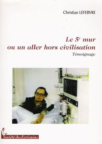 Le 5è Mur Ou Un Aller Hors Civilisation - Témoignage