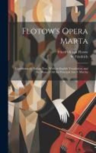 Flotow's Opera Marta: Containing The Italian Text, With An English Translation, And The Music Of All The Principal Airs