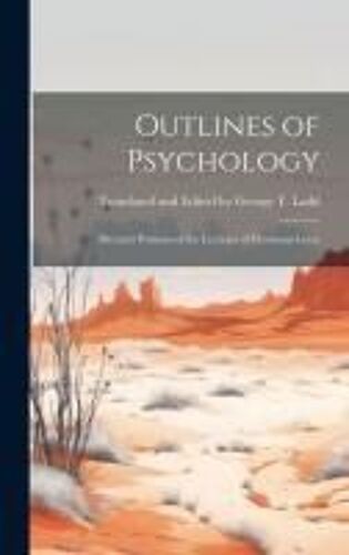 Outlines Of Psychology: Dictated Portions Of The Lectures Of Hermann Lotze