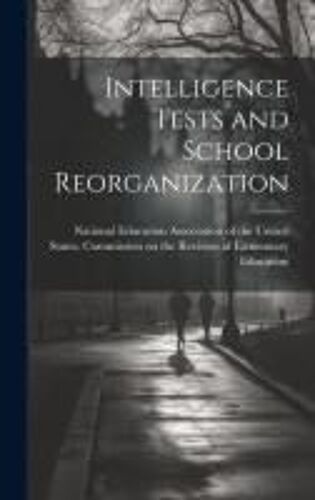 Intelligence Tests And School Reorganization