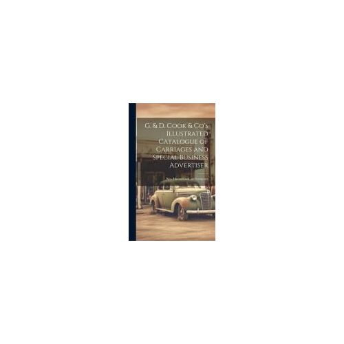 G. & D. Cook & Co's Illustrated Catalogue Of Carriages And Special Business Advertiser