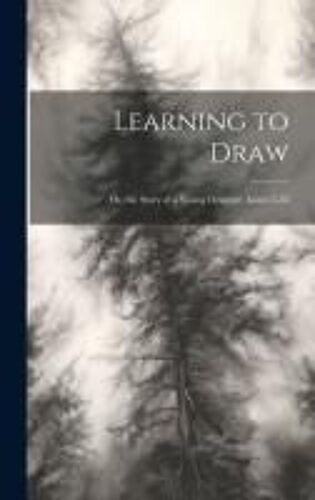 Learning To Draw: Or, The Story Of A Young Designer, Issues 5-58