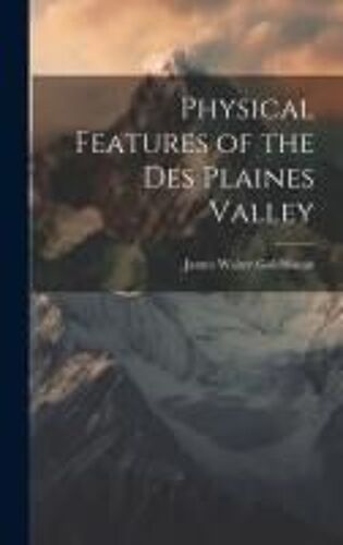 Physical Features Of The Des Plaines Valley