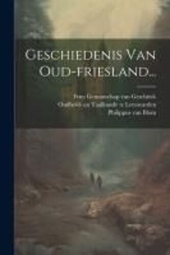 Geschiedenis Van Oud-Friesland...