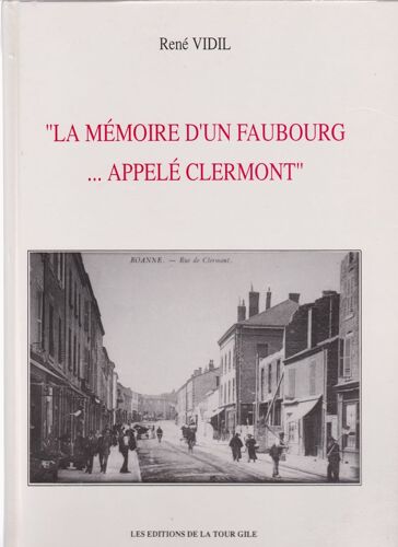 La Mémoire D'un Faubourg Appelé Clermont - N° 1 - La Mémoire D'un Faubourg Appelé Clermont