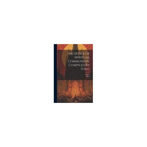 An Office Of Spiritual Communion, Compiled By H.M.G