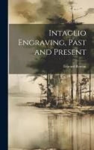 Intaglio Engraving, Past And Present