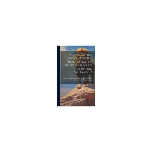 Journal Of The Society For The Preservation Of The Wild Fauna Of The Empire, Volumes 1-3
