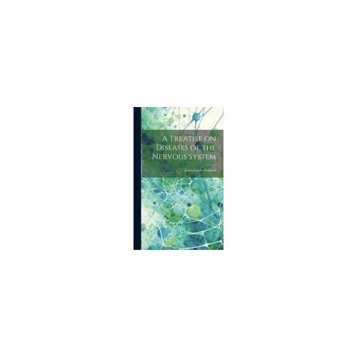 A Treatise On Diseases Of The Nervous System