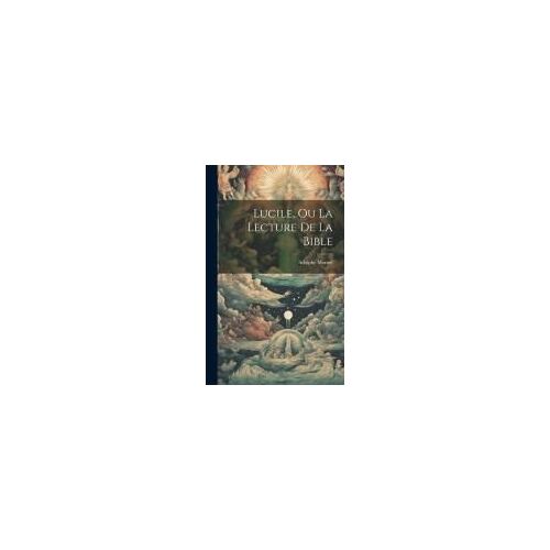 Lucile, Ou La Lecture De La Bible